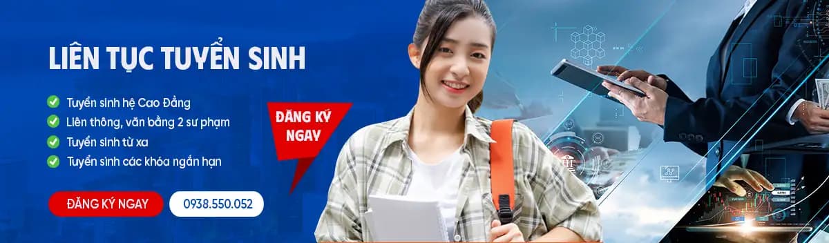 Liên tục tuyển sinh: Tuyển sinh hệ Cao đẳng, Liên thông và văn bằng 2 sư phạm, Tuyển sinh từ xa, Tuyển sinh các khóa ngắn hạn. Đăng ký ngay — Hotline 0938.550.052.